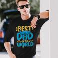 Best Dad In The World For A Dad Long Sleeve T-Shirt Gifts for Him
