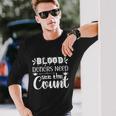 Blood Donors Need See The Count Halloween Quote V2 Long Sleeve T-Shirt Gifts for Him