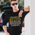You Cant Fix Stupid But The Hats Sure Make It Easy To Identify Tshirt Long Sleeve T-Shirt Gifts for Him