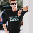 You Cant Scare Me I Have Three Daughters Tshirt Long Sleeve T-Shirt Gifts for Him