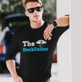 The Dockfather Boating Fishing Boat Dad Captain Long Sleeve T-Shirt Gifts for Him