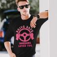 Drive Safe Someone Loves You Trending Quote Long Sleeve T-Shirt Gifts for Him