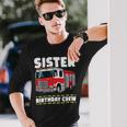 Firefighter Sister Birthday Crew Fire Truck Firefighter Long Sleeve T-Shirt Gifts for Him