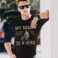 Firefighter Usa Flag My Daddy Is A Hero Firefighting Firefighter Dad V2 Long Sleeve T-Shirt Gifts for Him