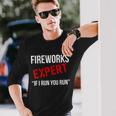 Fireworks Expert If I Run You Run 4Th Of July Tshirt Long Sleeve T-Shirt Gifts for Him