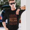 French Vanilla Butter Pecan Chocolate Deluxe Long Sleeve T-Shirt Gifts for Him