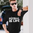 Futbol Is Life Tshirt Long Sleeve T-Shirt Gifts for Him