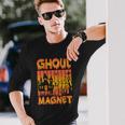 Ghoul Magnet Halloween Quote Long Sleeve T-Shirt Gifts for Him