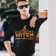 Halloween If You Think I Am A Witch Check Her Boo Girls Long Sleeve T-Shirt Gifts for Him