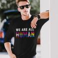 We Are All Human With Lgbtq Flags For Pride Month Meaningful Long Sleeve T-Shirt Gifts for Him