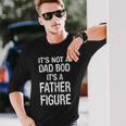 Its Not A Dad Bod Its A Father Figure Fathers Day Tshirt Long Sleeve T-Shirt Gifts for Him
