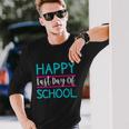 Last Days Of School Teacher Student Happy Last Day School Long Sleeve T-Shirt Gifts for Him