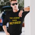 The Legend Has Retired Long Sleeve T-Shirt Gifts for Him