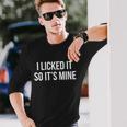 I Licked It So Its Mine Tshirt Long Sleeve T-Shirt Gifts for Him