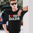 I Love Hot Dads I Heart Hot Dads Love Hot Dads Men Women Long Sleeve T-Shirt T-shirt Graphic Print Gifts for Him I Love Hot Dads I Heart Hot Dads Love Hot Dads Men Women Long Sleeve T-Shirt T-shirt Graphic Print Gifts for Him