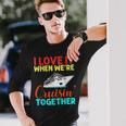 I Love It When We Are Cruising Together Men And Cruise Long Sleeve T-Shirt Gifts for Him
