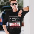 Merry Go FCk Yourself Ugly Christmas Sweater Long Sleeve T-Shirt Gifts for Him