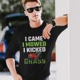 I Came I Mowed I Kicked Grass Lawn Mowing Gardener Long Sleeve T-Shirt Gifts for Him