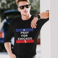Nice Pray For Chicago Chicao Shooting Long Sleeve T-Shirt Gifts for Him
