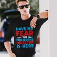 Have No Fear Fireworks Director Is Here July 4Th Usa Long Sleeve T-Shirt Gifts for Him