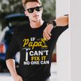 If Papa Cant Fix It No One Can Tshirt Long Sleeve T-Shirt Gifts for Him