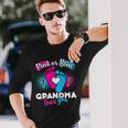 Pink Or Blue Grandma Loves You Tshirt Long Sleeve T-Shirt Gifts for Him