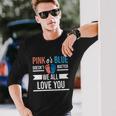 Pink Or Blue We All Love You Party Pregnancy Gender Reveal Long Sleeve T-Shirt Gifts for Him