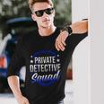Private Detective Squad Investigation Spy Investigator Long Sleeve T-Shirt Gifts for Him