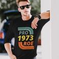 Pro Roe 1973 Roe Vs Wade Pro Choice Tshirt Long Sleeve T-Shirt Gifts for Him