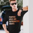 Pumpkin Spice Reproductive Rights Feminist Pro Choice Long Sleeve T-Shirt Gifts for Him