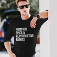 Pumpkin Spice And Reproductive Rights V2 Long Sleeve T-Shirt Gifts for Him