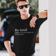Retired I Was Tired Yesterday And Im Tired Today Long Sleeve T-Shirt Gifts for Him