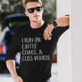 I Run On Coffee Chaos & Cuss Words Tshirt Long Sleeve T-Shirt Gifts for Him