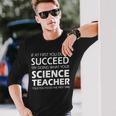 Do What Your Science Teacher Told You Tshirt Long Sleeve T-Shirt Gifts for Him