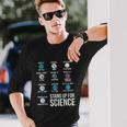 Stand Up For Science Long Sleeve T-Shirt Gifts for Him