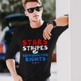 Stars Stripes And Reproductive Rights 4Th Of July V3 Long Sleeve T-Shirt Gifts for Him