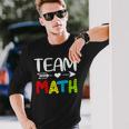Team Math- Math Teacher Back To School Long Sleeve T-Shirt Gifts for Him