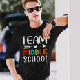Team Middle School Middle School Teacher Back To School Long Sleeve T-Shirt Gifts for Him