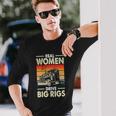 Truck Driver Real Drive Big Rigs Vintage Long Sleeve T-Shirt Gifts for Him