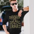 Trucker Trucker And Dad Quote Semi Truck Driver Mechanic _ Long Sleeve T-Shirt Gifts for Him