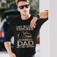 Trucker Trucker And Dad Quote Semi Truck Driver Mechanic _ V3 Long Sleeve T-Shirt Gifts for Him