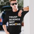 Trust Science Not Morons Tshirt V2 Long Sleeve T-Shirt Gifts for Him