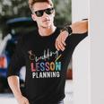 Wedding Planning Not Lesson Engaged Teacher Wedding Long Sleeve T-Shirt Gifts for Him