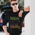 Witch Better Have My Candy Halloween Quote V2 Long Sleeve T-Shirt Gifts for Him