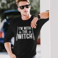 Im With The Witch For A Couples Halloween Witches Long Sleeve T-Shirt Gifts for Him