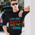 Woo Hoo Happy Last Day Of School For Teachers Long Sleeve T-Shirt Gifts for Him
