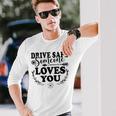 Best Friend Drive Safe Someone Loves You Long Sleeve T-Shirt Gifts for Him