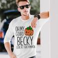 Oh My Gourd Becky Look At That Pumpkin Fall Halloween Long Sleeve T-Shirt Gifts for Him