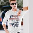 Stars Stripes Reproductive Rights Patriotic 4Th Of July Cute Long Sleeve T-Shirt Gifts for Him