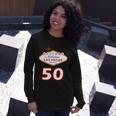 50 Years Old In Vegas 50Th Birthday Tshirt Long Sleeve T-Shirt Gifts for Her